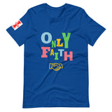 "Only Faith" Short-Sleeve Unisex T-Shirt