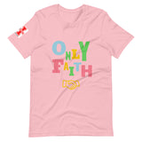 "Only Faith" Short-Sleeve Unisex T-Shirt