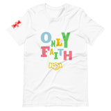 "Only Faith" Short-Sleeve Unisex T-Shirt