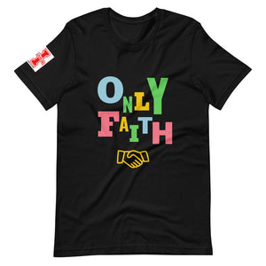 "Only Faith" Short-Sleeve Unisex T-Shirt