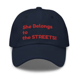"She Belongs To The Streets" Dad hat